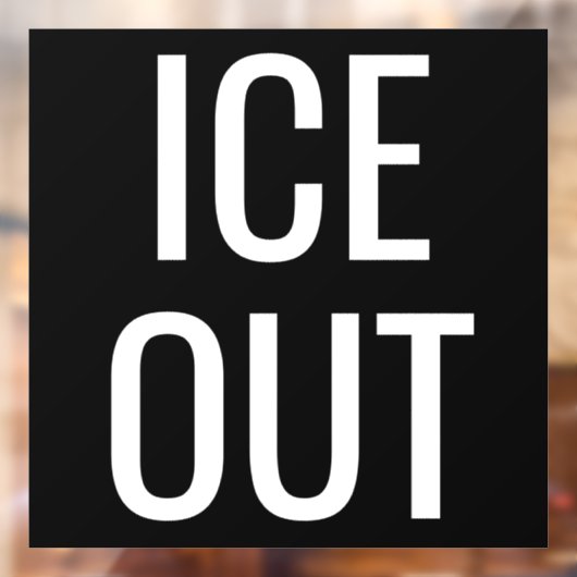 Ice Out - Window Cling Protest Signs ウィンドウサイン (シート2)