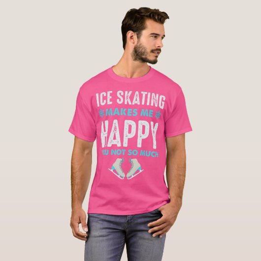 Ice Skating Makes Me Very Happy For Ice Skating Fi Tシャツ (正面フル)