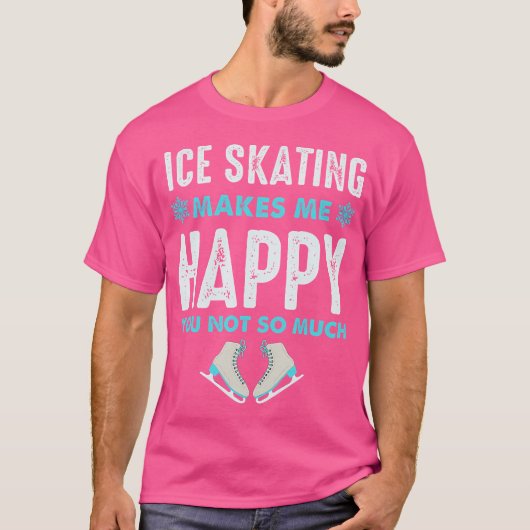 Ice Skating Makes Me Very Happy For Ice Skating Fi Tシャツ (正面)
