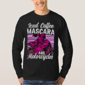 Iced Coffee Mascara and motorcycles Tシャツ (正面)