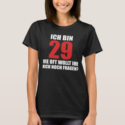 ich bin 29 wie oft wollt ihr mich noch fragen  tシャツ (正面)