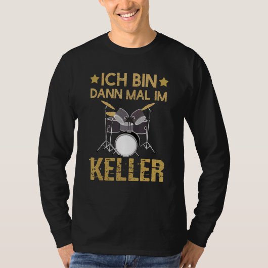 Ich Bin Dann Mal Imケラードラムマードラムキット Tシャツ (正面)