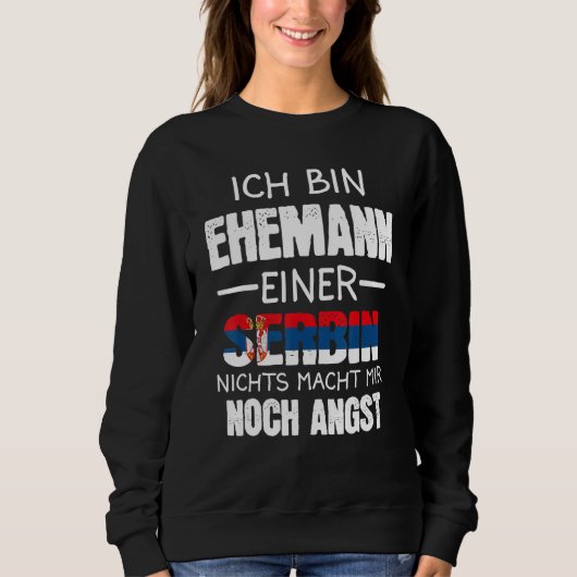 Ich Bin Ehemann Einer Serbin Serbin Serbe スウェットシャツ (正面)