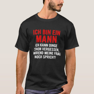 Ich bin ein Mann ich kann Dinge schon vergessen Tシャツ