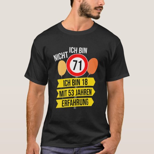 Ich Bin Nicht 71 Ich Bin 18 With 53 Years Experien Tシャツ (正面)