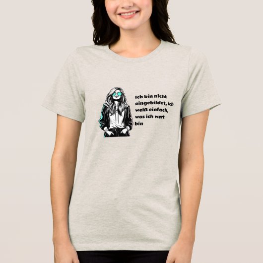 Ich bin nicht eingebildet, Ich weibs einfh トライブレンドＴシャツ (正面)