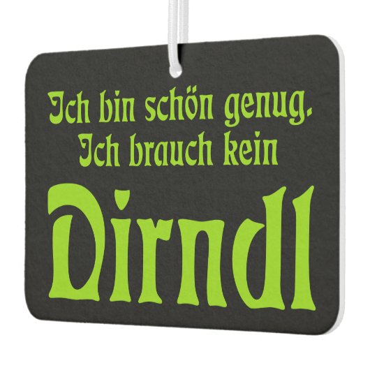 Ich brauch kein Dirndl Österreich Dialekt Spruch カーエアーフレッシュナー (左)
