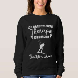 Ich Brauche Keine Therapie Biathlon Watch スウェットシャツ