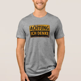Ich DenkeのACHTUNG – ドイツ警告の子供、危険 トライブレンドTシャツ