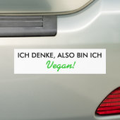 ICH DENKE, ALSO BIN ICH, Vegan! バンパーステッカー (車上)