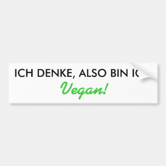 ICH DENKE, ALSO BIN ICH, Vegan! バンパーステッカー