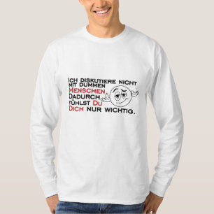 Ich diskutiere nicht mit dummen Menschen Tシャツ