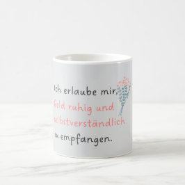 Ich erlaube mir, Geld ruhig und selbstverständlich コーヒーマグカップ