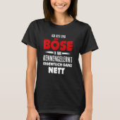 Ich hab das Evil in mir kennernt wirklich ganz net Tシャツ (正面)
