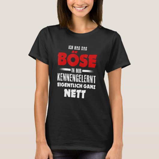 Ich hab das Evil in mir kennernt wirklich ganz net Tシャツ (正面)