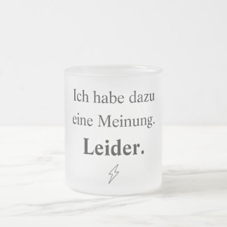 Ich habe dazu eine Meinung. Leider. フロストグラスマグカップ