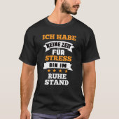 Ich Habe Keine Zeit Für Stress Ruhestand Tシャツ (正面)