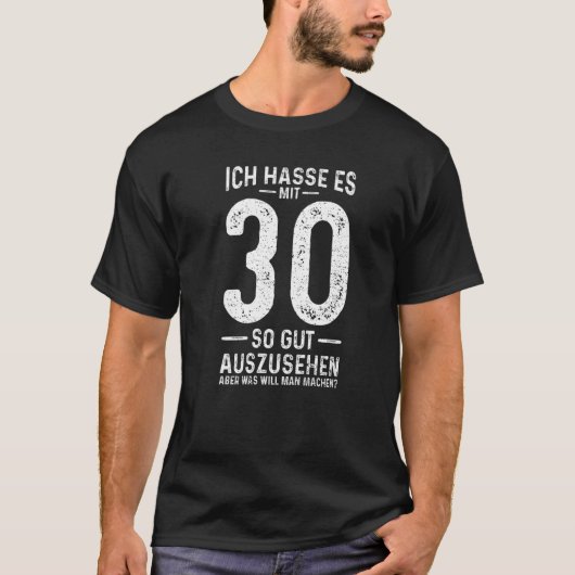 Ich Hasse Es mit 30 So Gut Aushlen 30th Birthday Tシャツ (正面)