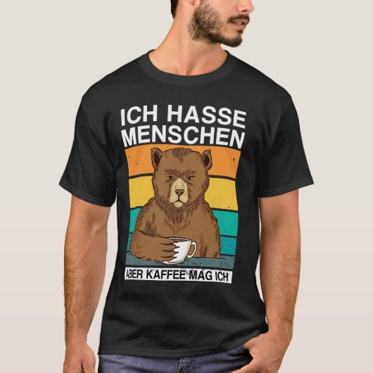 Ich hasse Menschen Aber Kaffee mag ich Bar Sarkasm Tシャツ (正面)