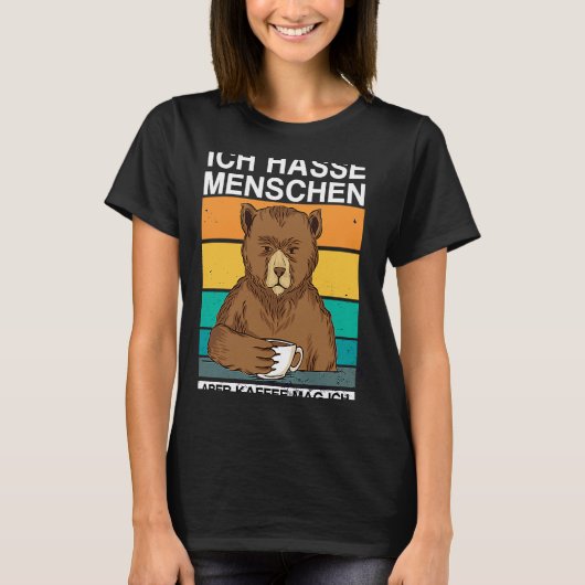 Ich hasse Menschen Aber Kaffee mag ich Bar Sarkasm Tシャツ (正面)
