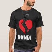 Ich Liebe Hunde – Einfach und Klar Tシャツ (正面)