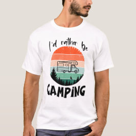 Ich würde lieber campen Wohnmobil Wald Tシャツ