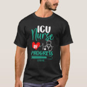 ICU Nurse In Progress Loading Training Student Tシャツ (正面)