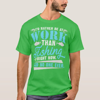Idは今のところ魚釣りより仕事である Tシャツ