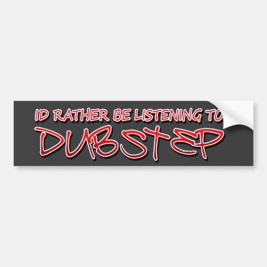IDはDubstepにむしろ聞いています バンパーステッカー (正面)