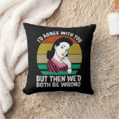 I'd Agree With You But Then We'd Both Be Wrong クッション (ブランケット)