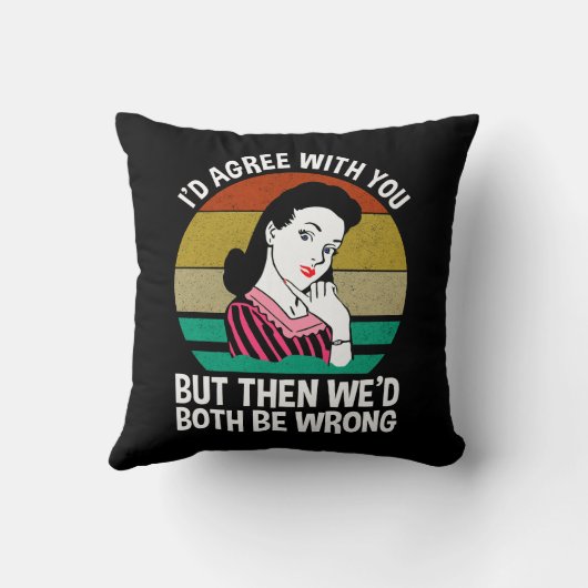 I'd Agree With You But Then We'd Both Be Wrong クッション (裏面)