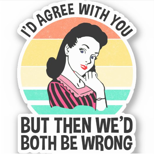 I'd Agree With You But Then We'd Both Be Wrong シール (正面)