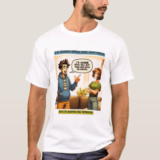 I'd agree with you, but then we'd both be wrong tシャツ