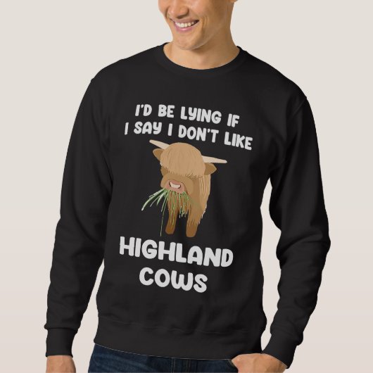 i'd be lying if I say I don't highland cows highla スウェットシャツ (正面)