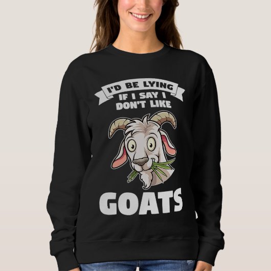 I'd be lying if I say I don't like goats goats スウェットシャツ (正面)