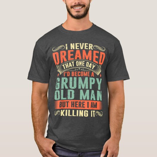 Id Become A Grumpy Old Man Fathers Day for Dad Gra Tシャツ (正面)