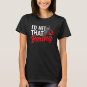I'd Boxing Hit That  Boxer   Men & Women Tシャツ (正面)
