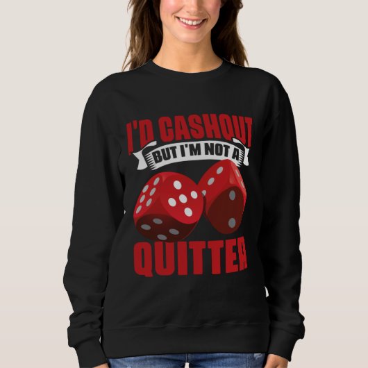 I'd Cash Out But I'm Not A Quitter Casino Poker Pl スウェットシャツ (正面)