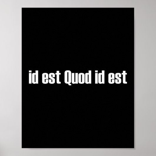 Id Est Quod Id Est Latin - It It Is What It Is Pre ポスター (正面)