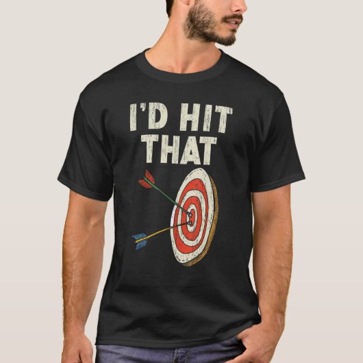 I'd Hit That Bow Arrow Shooting Sport Archery Arch Tシャツ (正面)