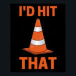 I'd hit that funny autocross orange cone men women ポスター<br><div class="desc">I'd hit that funny autocross driver orange cone outfits for men women kids</div>