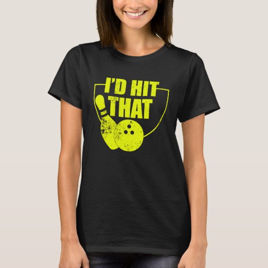 I'd Hit That Funny Bowling Quote For Bowlers 2 Tシャツ (正面)