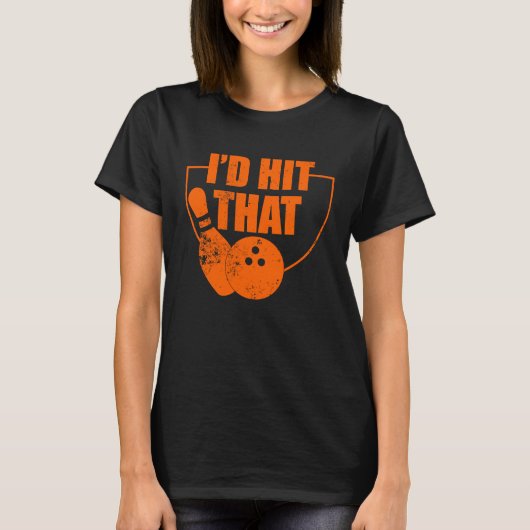 I'd Hit That Funny Bowling Quote For Bowlers Tシャツ (正面)