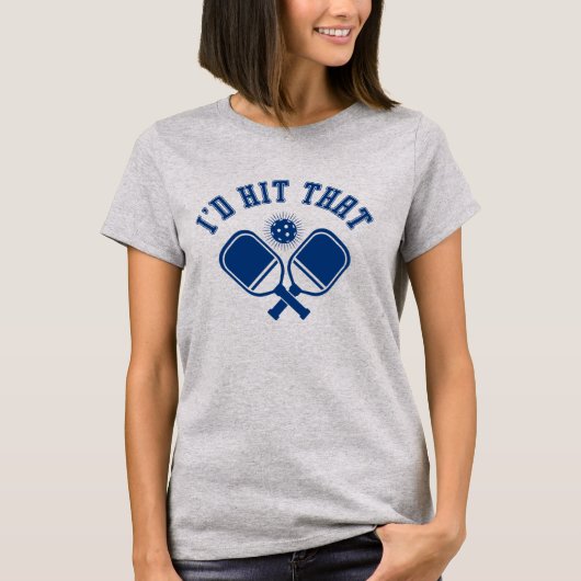 I'd Hit That Funny Pickleball  Tシャツ (正面)