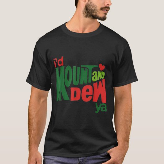 I'd Kount And Dew Ya  Tシャツ (正面)