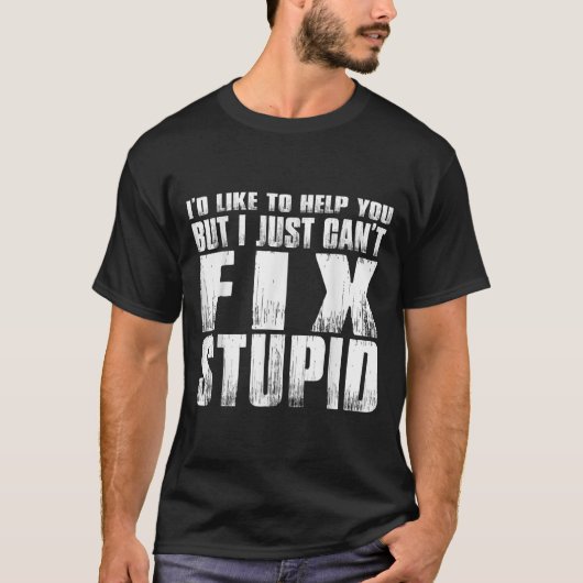 I'd Like To Help You But I Just Can't Fix Stud Tシャツ (正面)