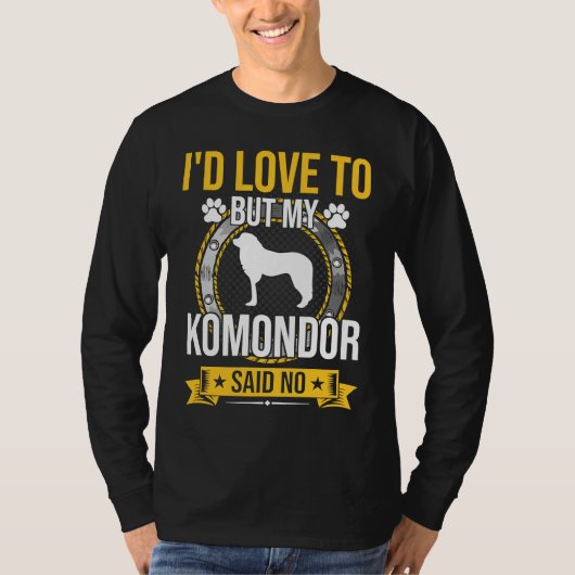 I'd Love To But My Komondor Said No Dog Tシャツ (正面)