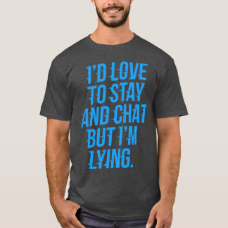 Id love to stayとチャット不安 tシャツ