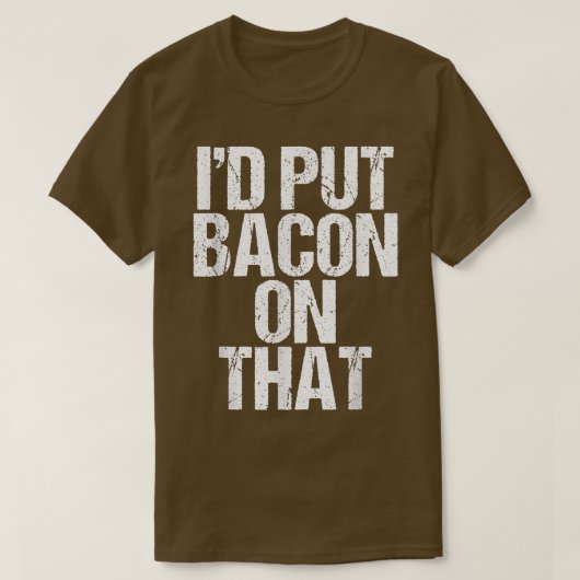 I'd Put Bacon On That Pig Farmer Pork Foodie Pun A Tシャツ (デザイン正面)