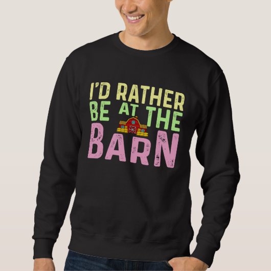 I'd Rather Be at The Barn Horse Owner Trainer Coun スウェットシャツ (正面)